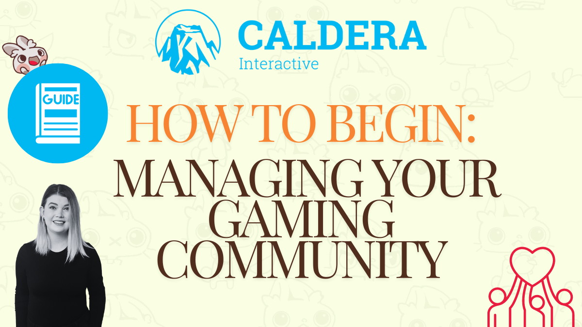 How to Begin Managing Your Gaming Community: https://calderainteractive.com/blog/how-to-begin-managing-your-gaming-community/