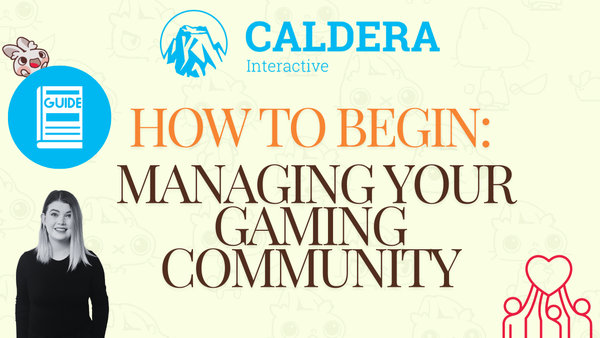 Caldera Interactive's Guide: How to Begin Managing Your Gaming Community